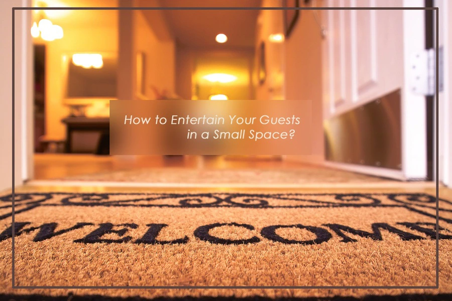 how to entertain guests in a small space 598140