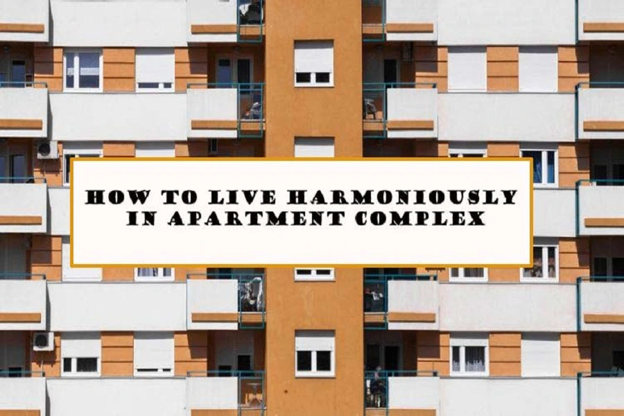how to live harmoniously in apartment complex 460477
