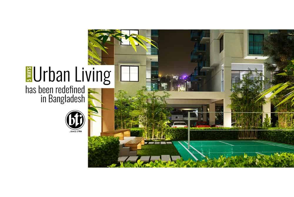 5 ways urban living that has redefined bangladesh 704318