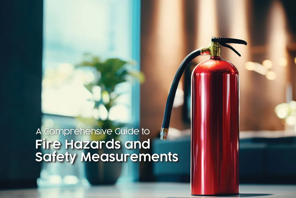 a comprehensive guide to fire hazards and safety measurements 494545