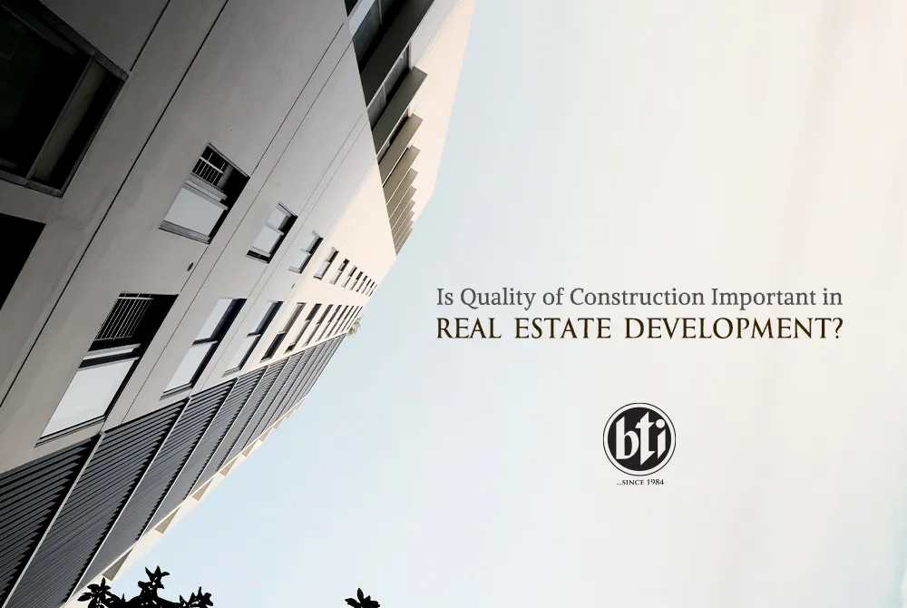 is quality of construction important in real estate development 538420