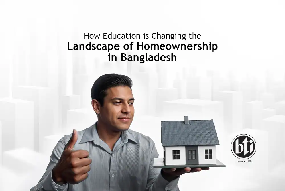 How Education is Changing the Landscape of Homeownership in Bangladesh