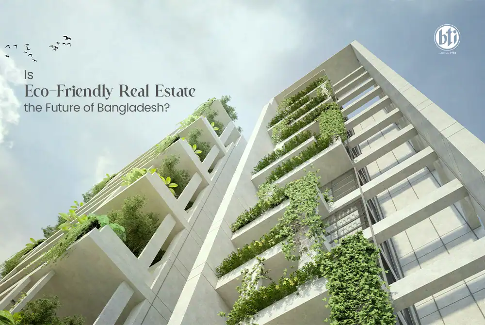 Eco-Friendly Real Estate the Future of Bangladesh