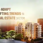 How to Adapt to Shifting Trends in the Real Estate Sector